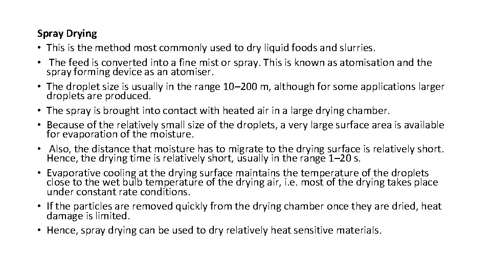 Spray Drying • This is the method most commonly used to dry liquid foods