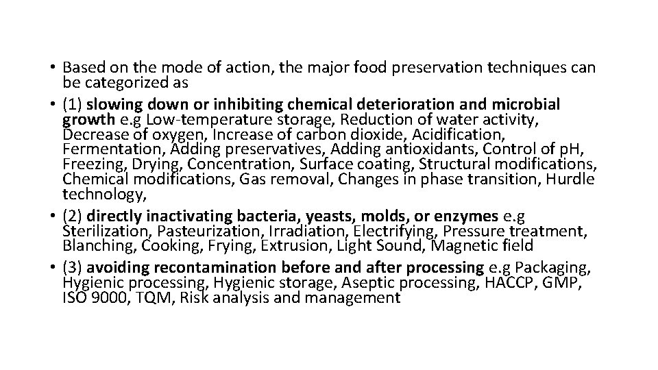  • Based on the mode of action, the major food preservation techniques can