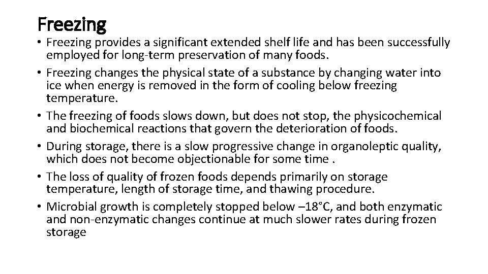 Freezing • Freezing provides a significant extended shelf life and has been successfully employed