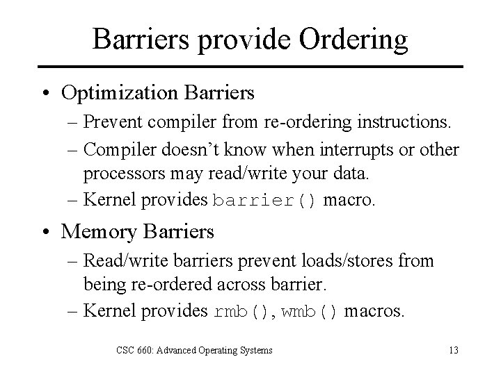 Barriers provide Ordering • Optimization Barriers – Prevent compiler from re-ordering instructions. – Compiler