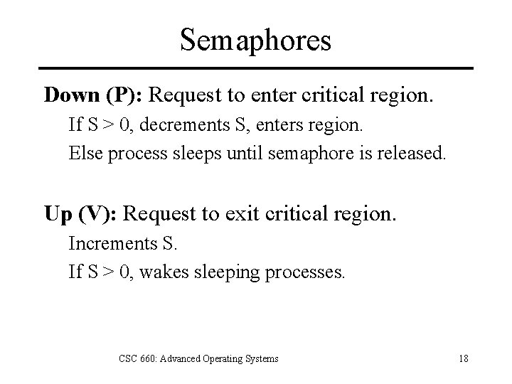 Semaphores Down (P): Request to enter critical region. If S > 0, decrements S,