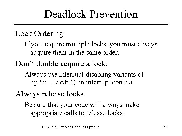 Deadlock Prevention Lock Ordering If you acquire multiple locks, you must always acquire them