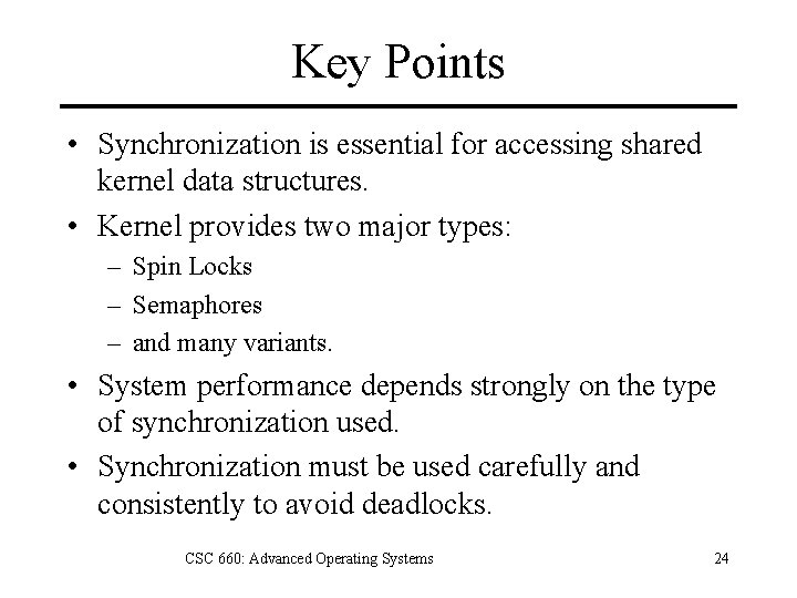 Key Points • Synchronization is essential for accessing shared kernel data structures. • Kernel