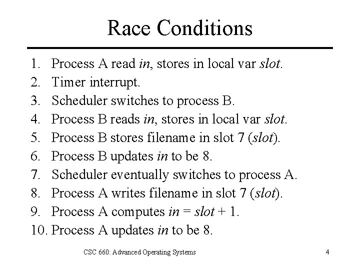 Race Conditions 1. Process A read in, stores in local var slot. 2. Timer