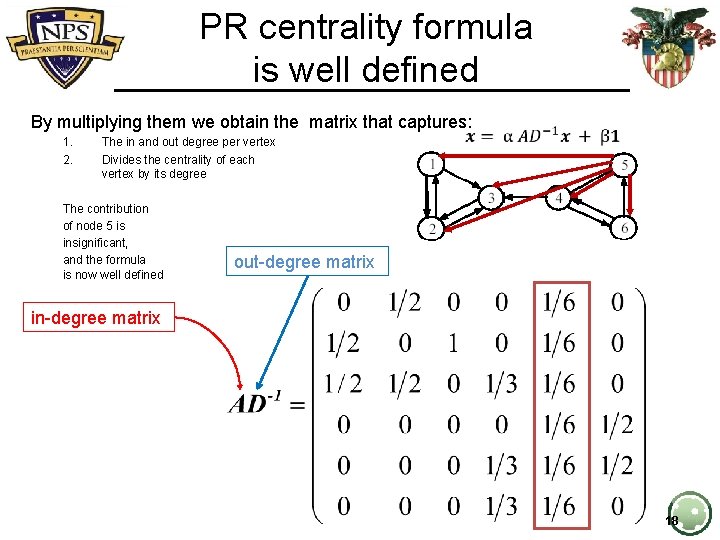 PR centrality formula is well defined By multiplying them we obtain the matrix that