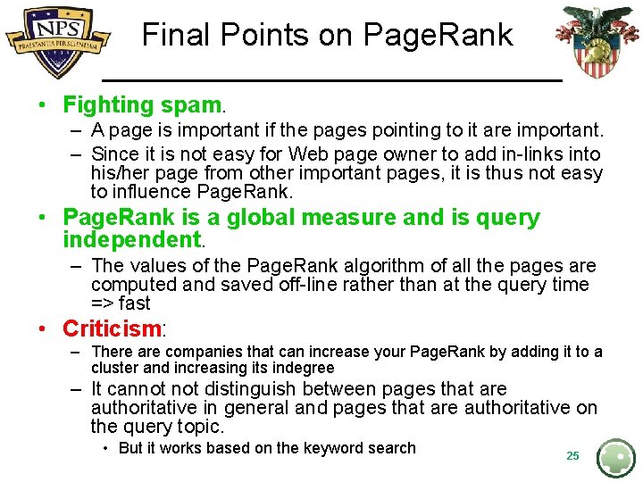 Final Points on Page. Rank • Fighting spam. – A page is important if