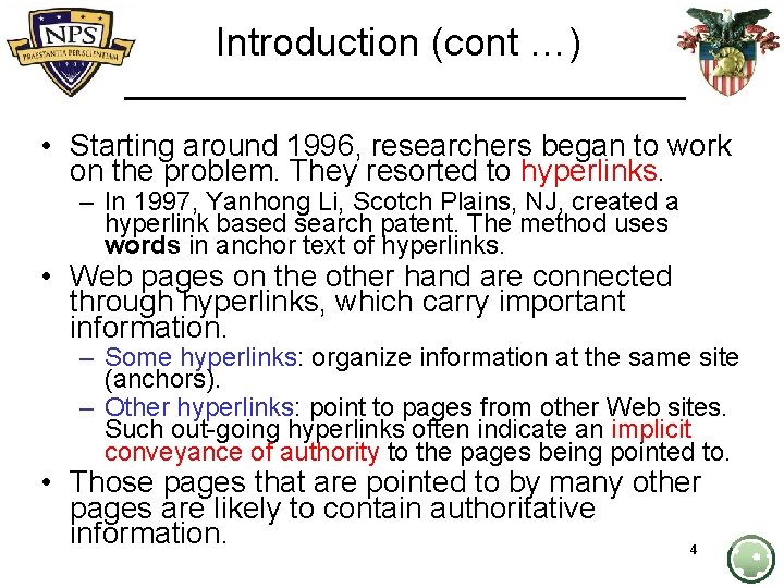 Introduction (cont …) • Starting around 1996, researchers began to work on the problem.
