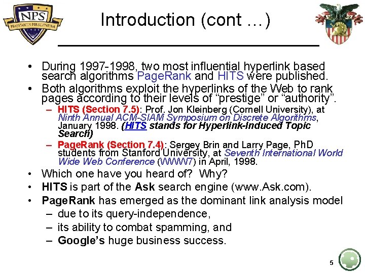 Introduction (cont …) • During 1997 -1998, two most influential hyperlink based search algorithms