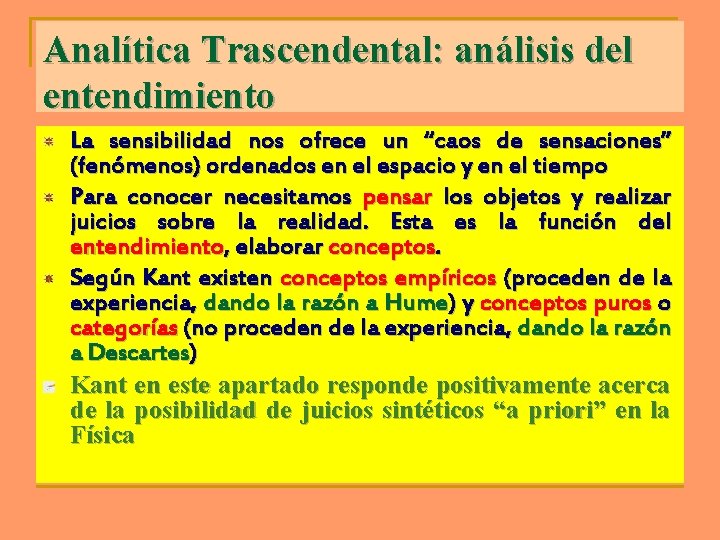 Analítica Trascendental: análisis del entendimiento La sensibilidad nos ofrece un “caos de sensaciones” (fenómenos)