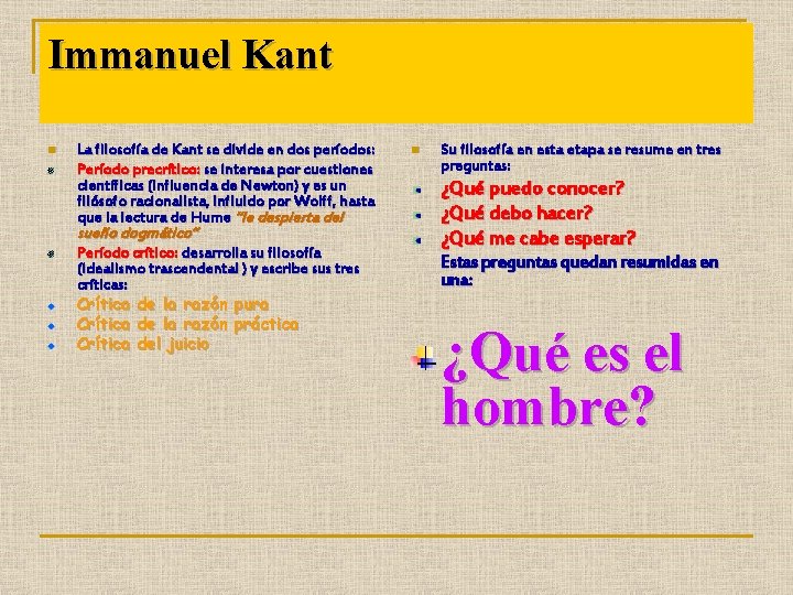 Immanuel Kant n La filosofía de Kant se divide en dos períodos: Período precrítico:
