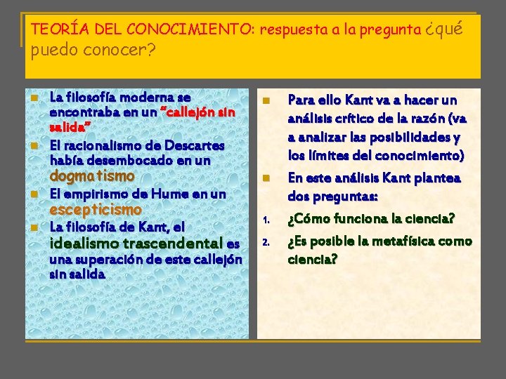 TEORÍA DEL CONOCIMIENTO: respuesta a la pregunta ¿qué puedo conocer? n n La filosofía