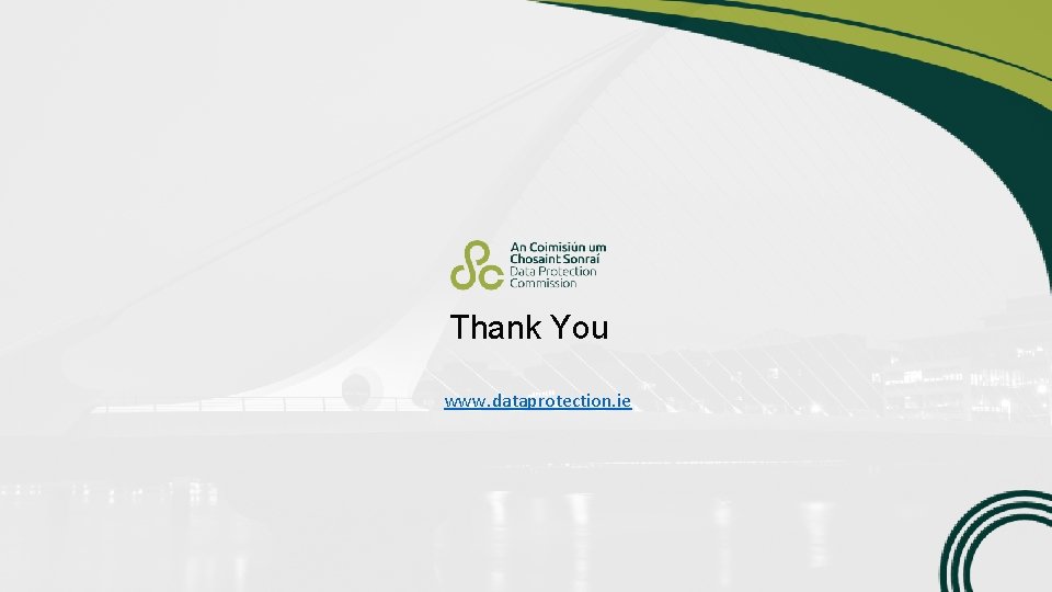 Thank You www. dataprotection. ie 