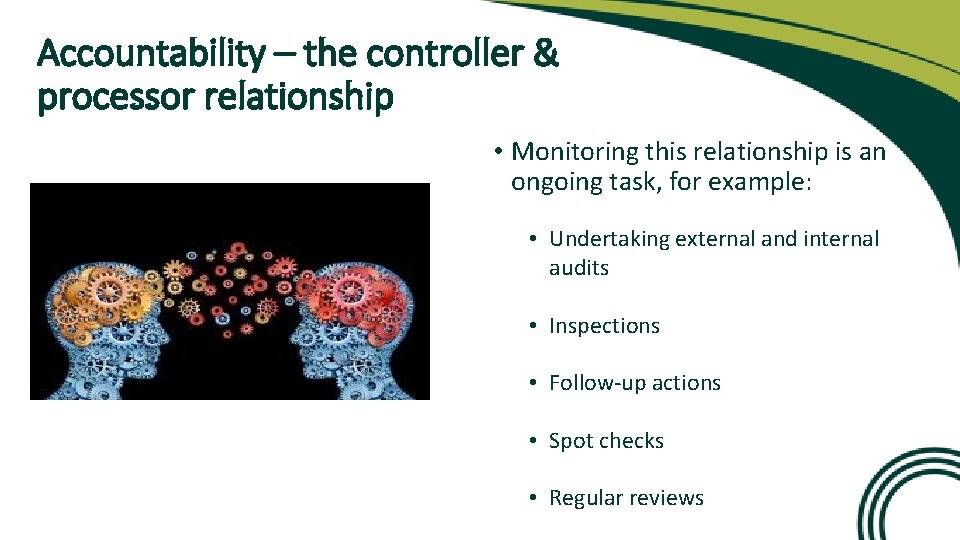 Accountability – the controller & processor relationship • Monitoring this relationship is an ongoing