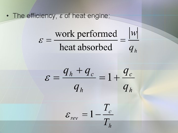  • The efficiency, ε of heat engine: 