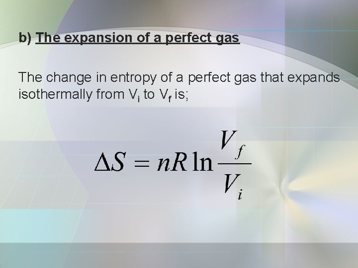 b) The expansion of a perfect gas The change in entropy of a perfect
