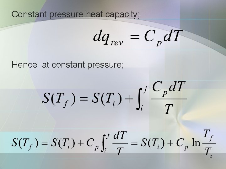 Constant pressure heat capacity; Hence, at constant pressure; 