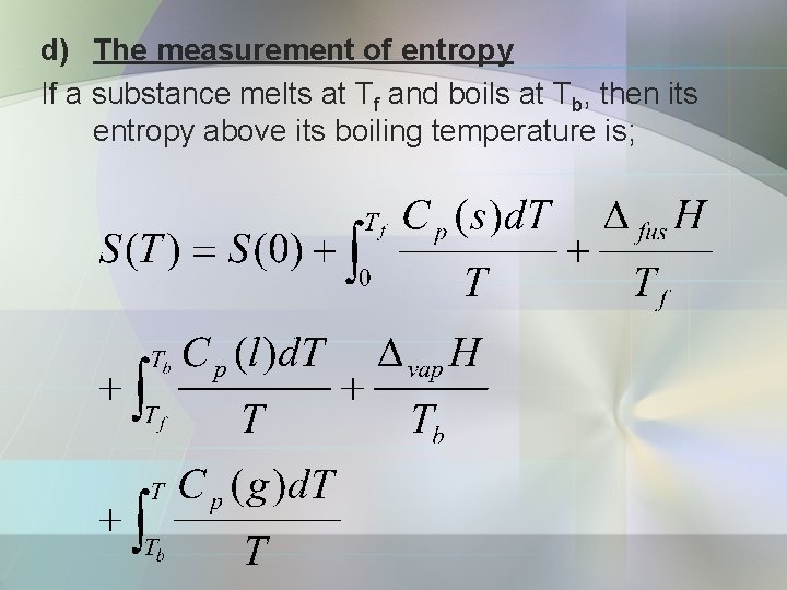 d) The measurement of entropy If a substance melts at Tf and boils at