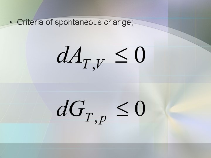  • Criteria of spontaneous change; 