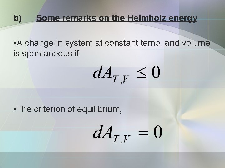 b) Some remarks on the Helmholz energy • A change in system at constant