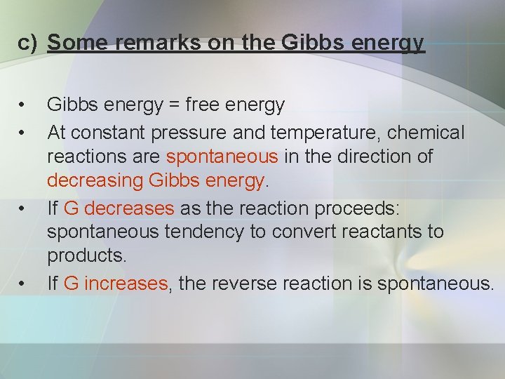 c) Some remarks on the Gibbs energy • • Gibbs energy = free energy