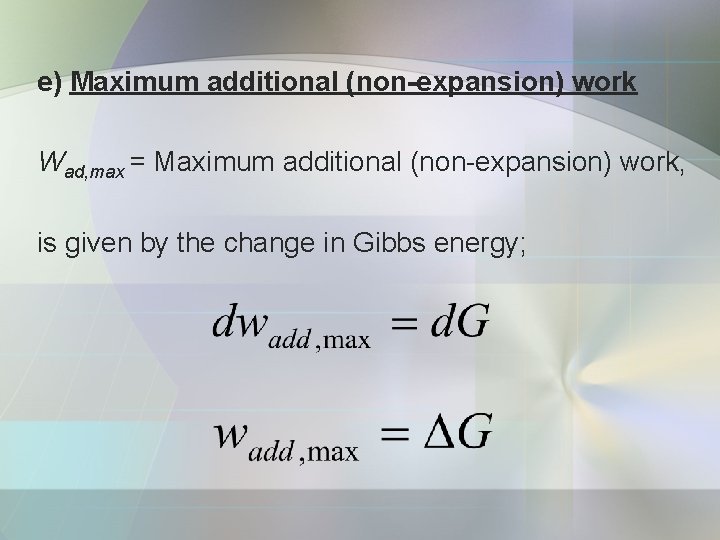 e) Maximum additional (non-expansion) work Wad, max = Maximum additional (non-expansion) work, is given