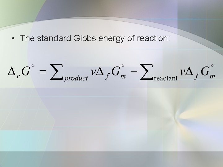  • The standard Gibbs energy of reaction: 