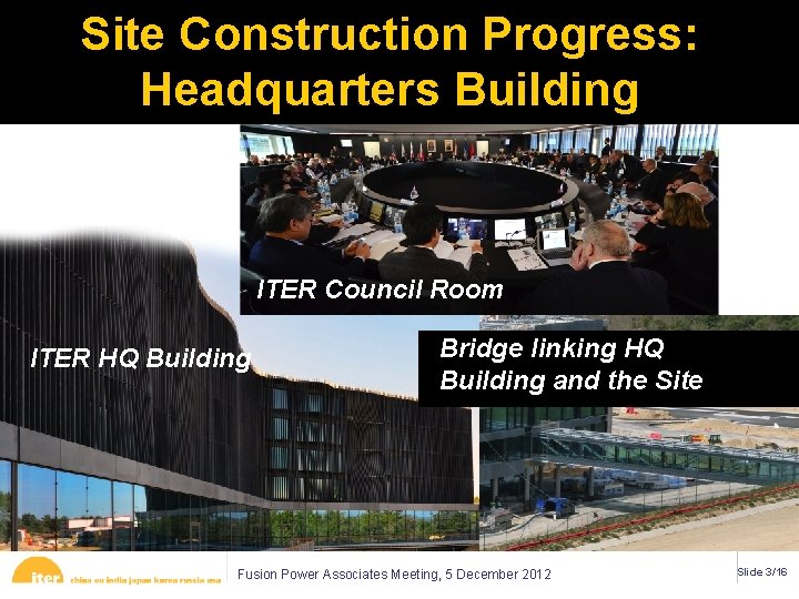 Site Construction Progress: Headquarters Building ITER Council Room ITER HQ Building Bridge linking HQ
