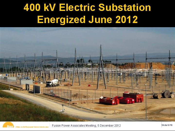 400 k. V Electric Substation Energized June 2012 Fusion Power Associates Meeting, 5 December