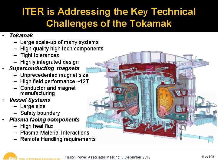 ITER is Addressing the Key Technical Challenges of the Tokamak • Tokamak – Large