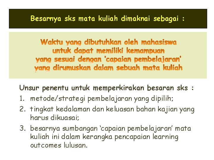 Besarnya sks mata kuliah dimaknai sebagai : Unsur penentu untuk memperkirakan besaran sks :