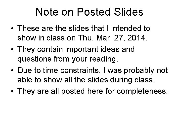 Note on Posted Slides • These are the slides that I intended to show