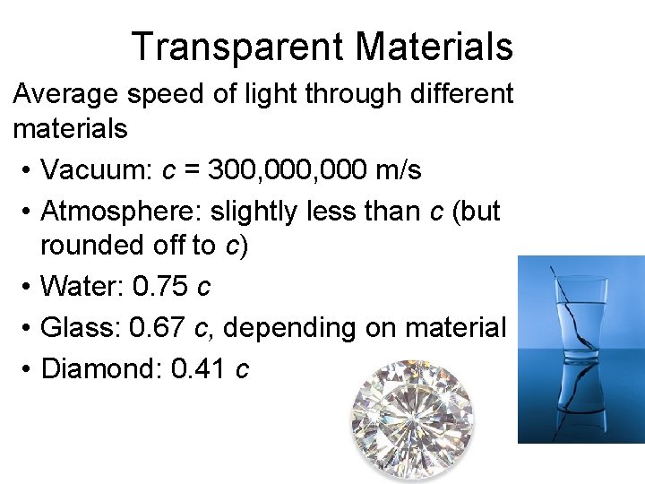 Transparent Materials Average speed of light through different materials • Vacuum: c = 300,