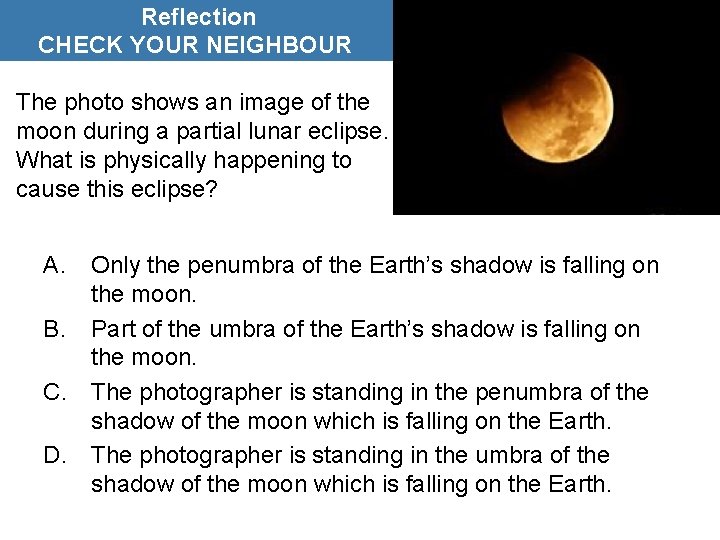 Reflection CHECK YOUR NEIGHBOUR The photo shows an image of the moon during a