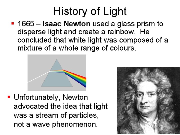 History of Light § 1665 – Isaac Newton used a glass prism to disperse