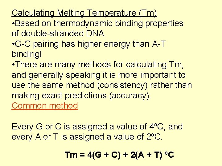 Calculating Melting Temperature (Tm) • Based on thermodynamic binding properties of double-stranded DNA. •