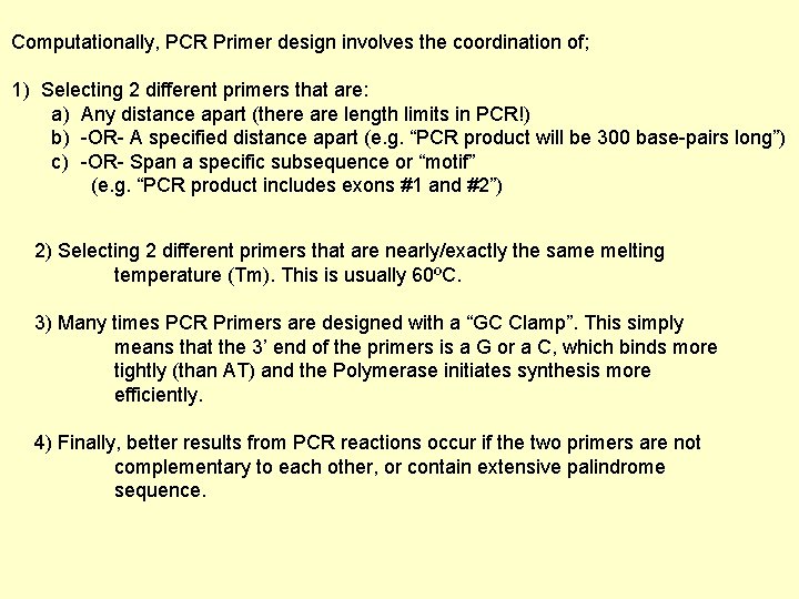 Computationally, PCR Primer design involves the coordination of; 1) Selecting 2 different primers that
