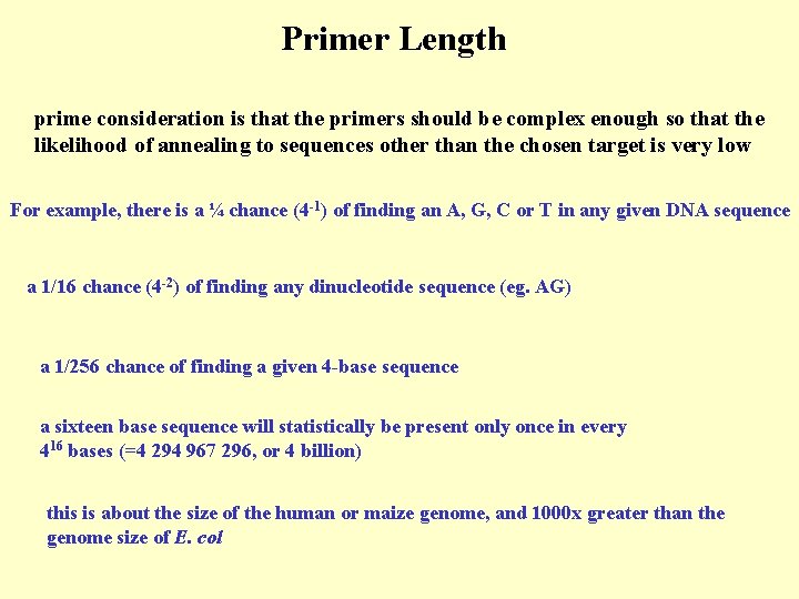 Primer Length prime consideration is that the primers should be complex enough so that
