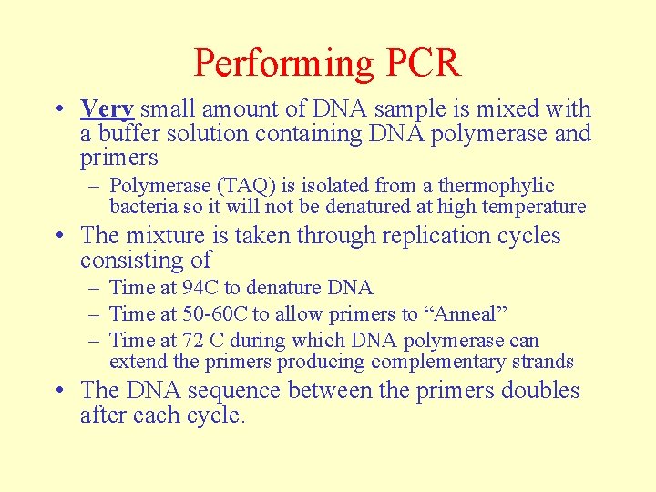 Performing PCR • Very small amount of DNA sample is mixed with a buffer