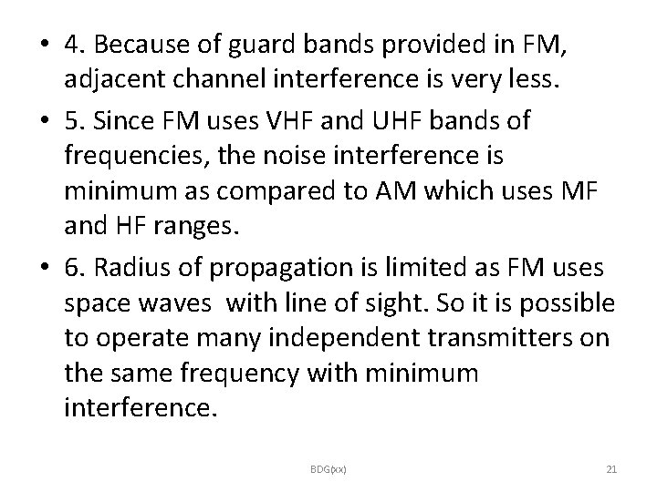  • 4. Because of guard bands provided in FM, adjacent channel interference is