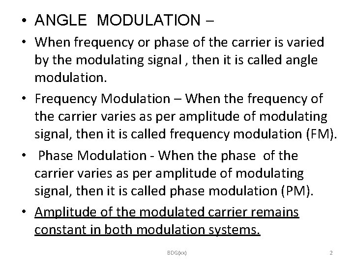  • ANGLE MODULATION – • When frequency or phase of the carrier is