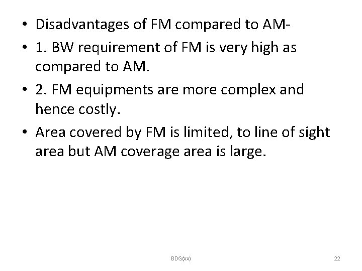  • Disadvantages of FM compared to AM • 1. BW requirement of FM