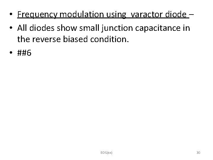  • Frequency modulation using varactor diode – • All diodes show small junction