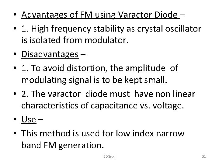  • Advantages of FM using Varactor Diode – • 1. High frequency stability