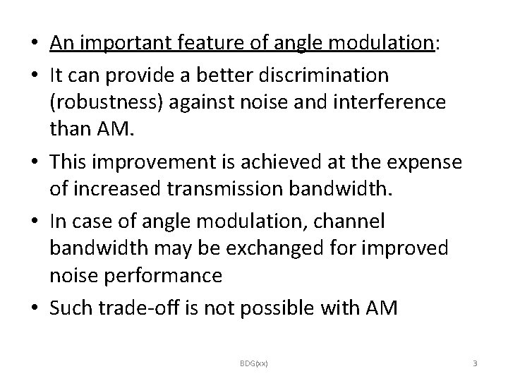  • An important feature of angle modulation: • It can provide a better