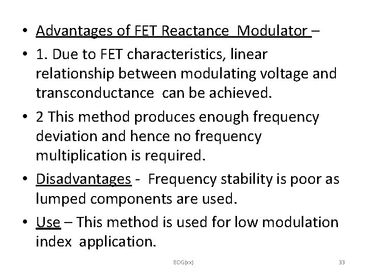  • Advantages of FET Reactance Modulator – • 1. Due to FET characteristics,