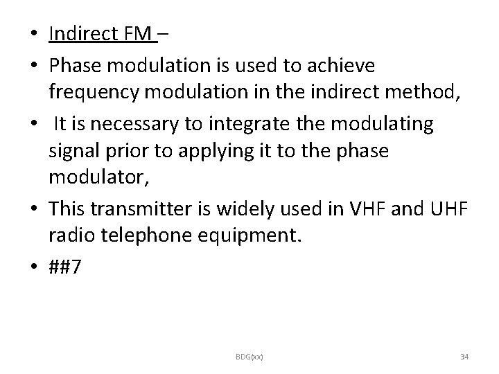  • Indirect FM – • Phase modulation is used to achieve frequency modulation