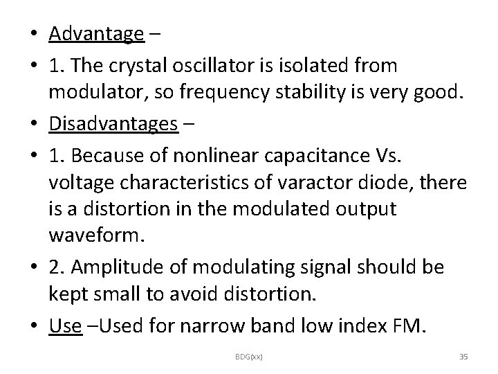  • Advantage – • 1. The crystal oscillator is isolated from modulator, so