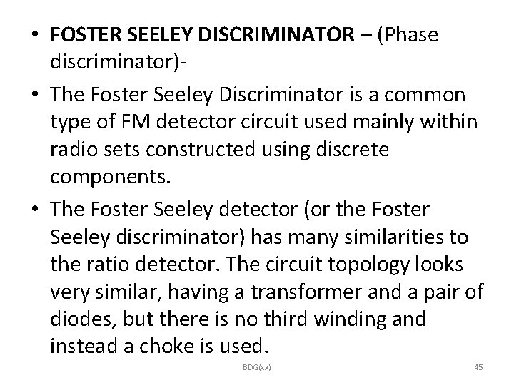  • FOSTER SEELEY DISCRIMINATOR – (Phase discriminator) • The Foster Seeley Discriminator is