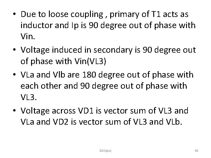  • Due to loose coupling , primary of T 1 acts as inductor