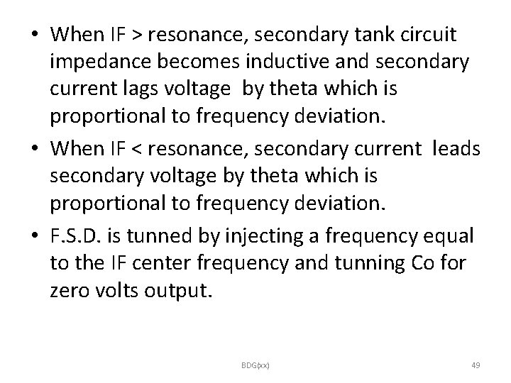  • When IF > resonance, secondary tank circuit impedance becomes inductive and secondary